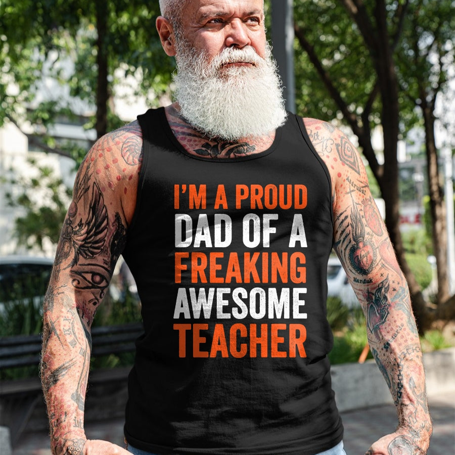 Gift for Dad Shirt, Funny Dad Unisex T-Shirt/Hoodie/Sweatshirt HLT00 – I_m A Proud Dad Of A Freaking Awesome Teacher Father T-Shirt