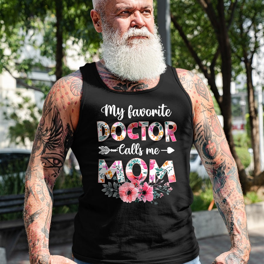 Best Doctor Shirt, Funny Doctor UnisexT-Shirt/Hoodie/Sweatshirt HLT00 - My Favorite Doctor Calls Me Mom Shirt Doctor Mom Mothers Day T-Shirt
