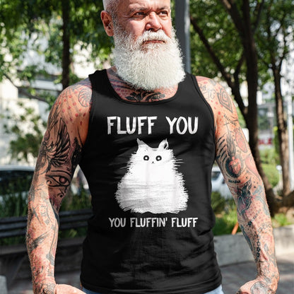 Cat Love Shirt, Funny Cat Lover Gift UnisexT-Shirt/Hoodie/Sweatshirt HLT00 - Fluff You You Fluffin_ Fluff Shirt Funny Cat Kitten T-Shirts T-Shirt