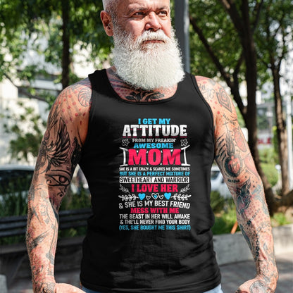 Gift for Mom Shirt, Funny Mom Unisex T-Shirt/Hoodie/Sweatshirt HLT00 - I Get My Attitude From My Freaking Awesome Mom T-Shirt