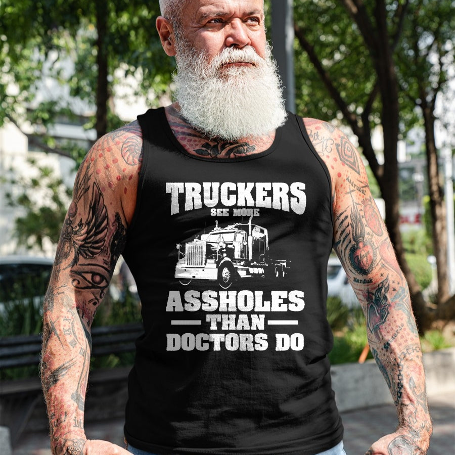 Best Truck Driver Life Shirt, Funny Trucker UnisexT-Shirt/Hoodie/Sweatshirt HLT00 - Truckers See More Assholes Than Doctors  Semi Truck Driver Premium Tri-blend T-Shirt