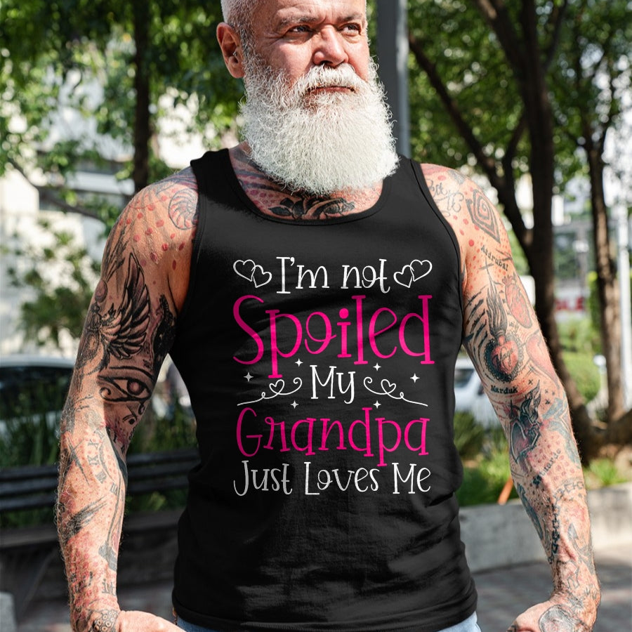 Best Wife Shirt, Wife and Husband Unisex T-Shirt/Hoodie/Sweatshirt HLT00 - I'm Not Spoiled My Grandpa Just Loves Me Funny Granddaughter T-Shirt