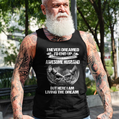 Best Wife Shirt, Wife and Husband Unisex T-Shirt/Hoodie/Sweatshirt HLT00 - I Never Dreamed End Up Awesome Husband Living The Dream Wife T-Shirt