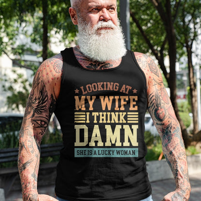 Best Wife Shirt, Wife and Husband Unisex T-Shirt/Hoodie/Sweatshirt HLT00 - Gift for wife T shirt, lucky wife   Looking At My Wife I Think Damn She Is A Lucky Woman Tank Top