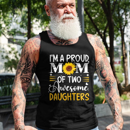 Gift for Mom Shirt, Funny Mom Unisex T-Shirt/Hoodie/Sweatshirt HLT00 - I'm a proud mom of two awesome daughters mothers day women T-Shirt