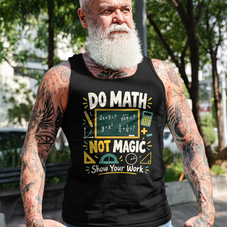 Best Teacher Shirt, Funny Teacher UnisexT-Shirt/Hoodie/Sweatshirt HLT00 - Do Math Not Magic Show Your Work Funny Maths Student Teacher T-Shirt