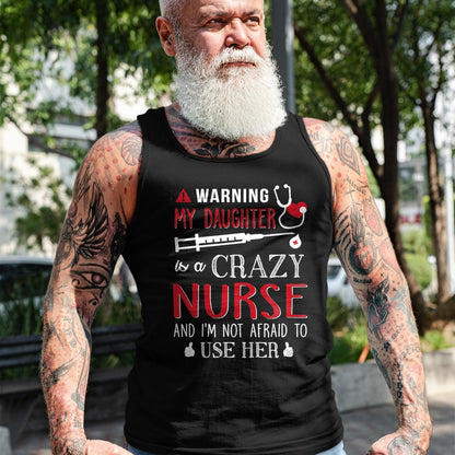 Funny Nurse Shirt, Nurse Unisex T-Shirt/Hoodie/Sweatshirt HLT00 - Warning My Daughter is a Crazy Nurse I'm Not Afraid Nursing T-Shirt