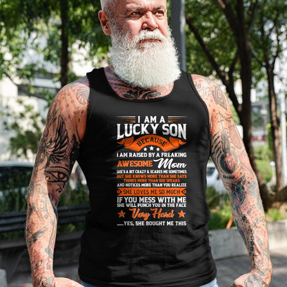 Gift for Mom Shirt, Funny Mom Unisex T-Shirt/Hoodie/Sweatshirt HLT00 - I'm A Lucky Son Raised By A Freaking Awesome Mom Funny Son T-Shirt