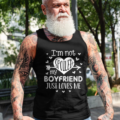 Best Wife Shirt, Wife and Husband Unisex T-Shirt/Hoodie/Sweatshirt HLT00 - I'm Not Spoiled My Boyfriend Just Loves Me Valentines T-Shirt