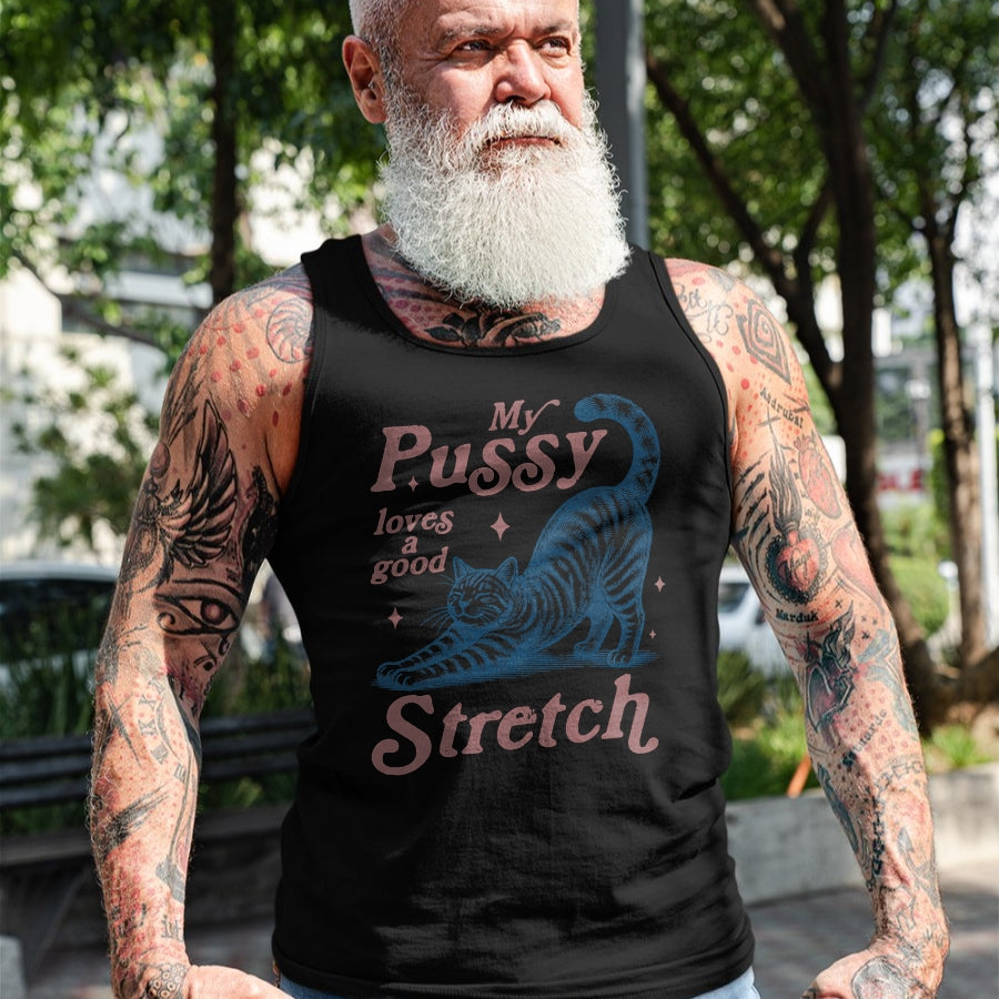 Cat Love Shirt, Funny Cat Lover Gift UnisexT-Shirt/Hoodie/Sweatshirt HLT00 - My Pussy Loves A Good Stretch Adult Humor Cat T-Shirt