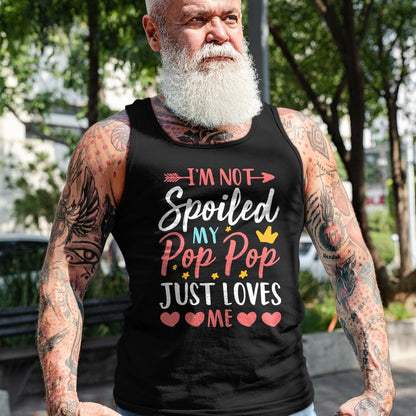Best Wife Shirt, Wife and Husband Unisex T-Shirt/Hoodie/Sweatshirt HLT00 - I'm Not Spoiled My Pop Pop Just Loves Me Funny Family T-Shirt