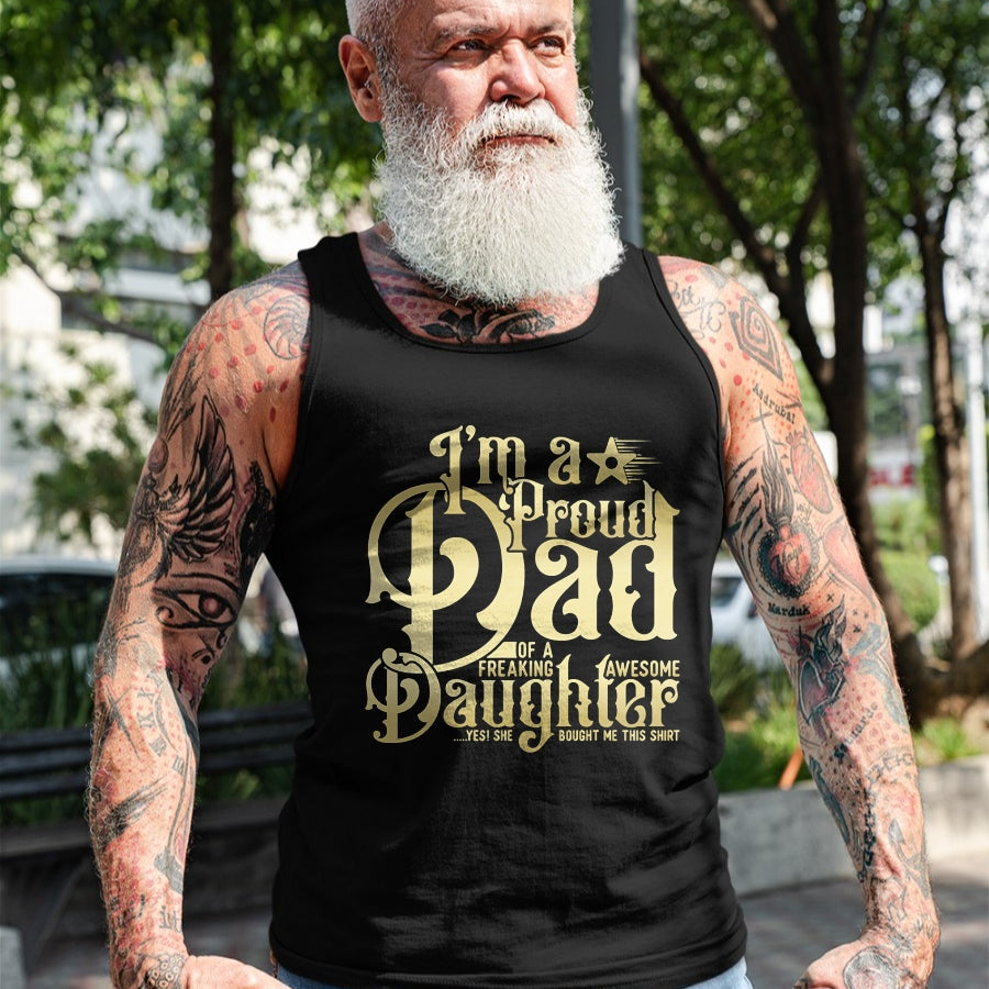 Gift for Dad Shirt, Funny Dad Unisex T-Shirt/Hoodie/Sweatshirt HLT00 – Mens Father_s Day - I_m a Proud Dad of Freaking Awesome Daughter T-Shirt
