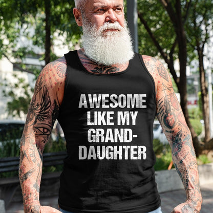 Best Grandpa Shirt, Proud Grandpa Unisex T-Shirt/Hoodie/Sweatshirt HLT00 -Awesome Like My Granddaughter Mother's Day Father's Day T-Shirt (1)