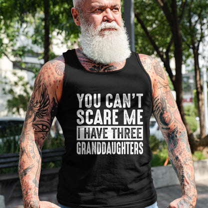 Best Grandpa Shirt, Proud Grandpa Unisex T-Shirt/Hoodie/Sweatshirt HLT00 - You Can't Scare Me I Have Three Granddaughters Grandpa T-Shirt