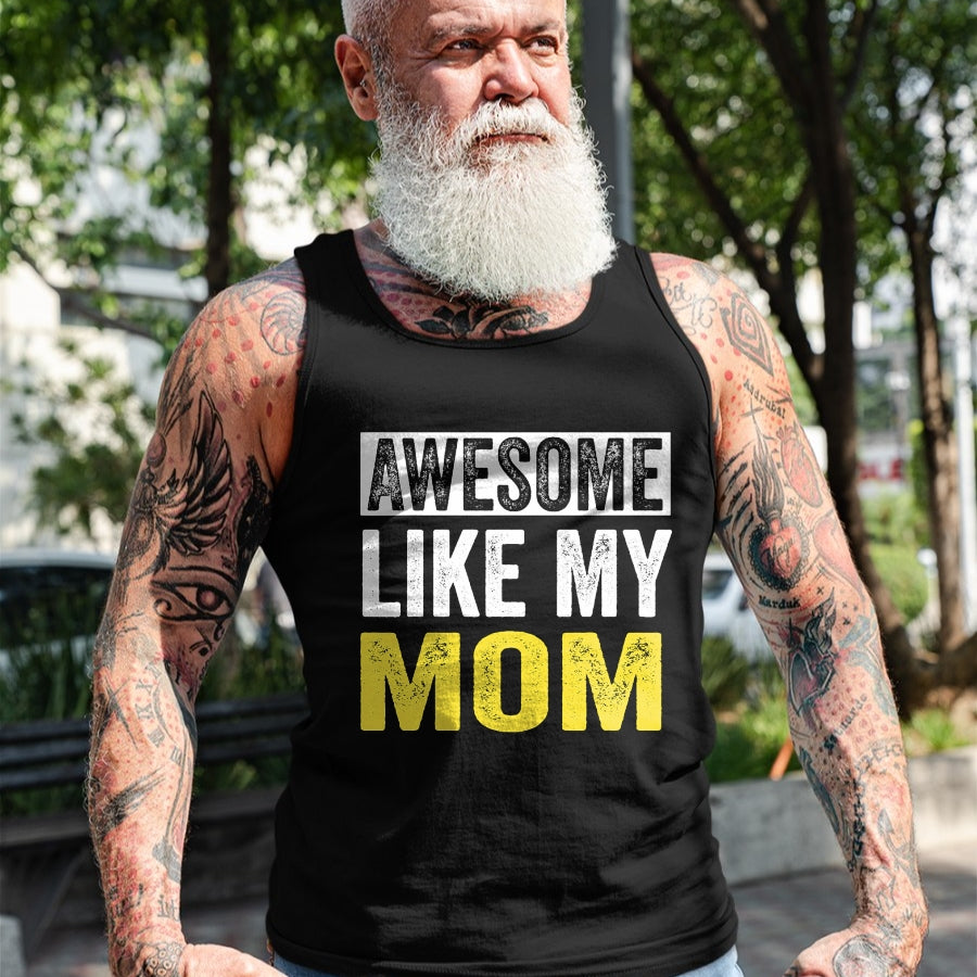 Gift for Mom Shirt, Funny Mom Unisex T-Shirt/Hoodie/Sweatshirt HLT00 - Awesome Like My Mom daughter Mother_s Day T-Shirt