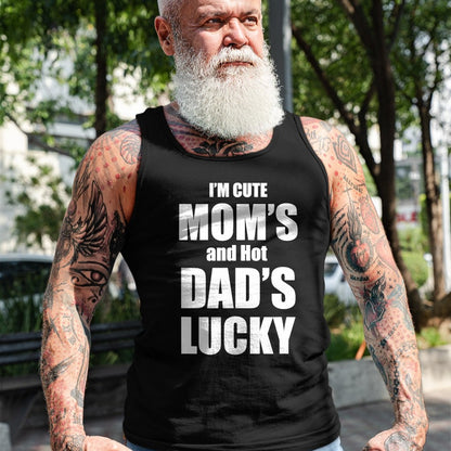 Gift for Dad Shirt, Funny Dad Unisex T-Shirt/Hoodie/Sweatshirt HLT00 – I_m Cute Mom_s and Hot Dad_s Lucky T-Shirt