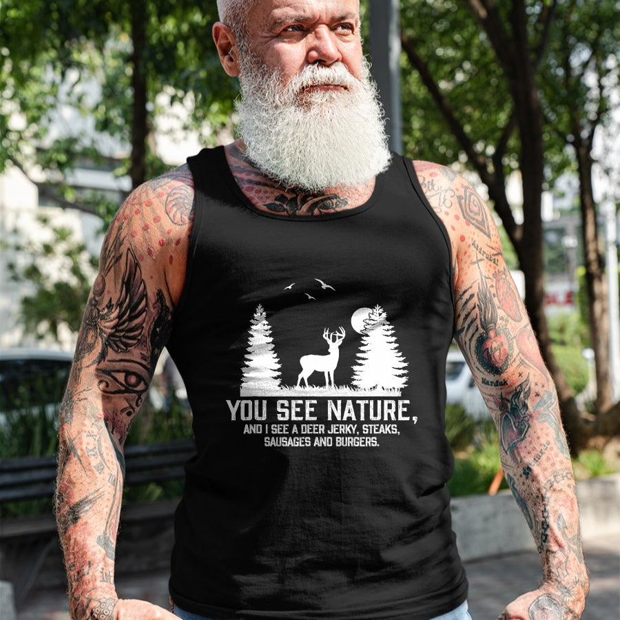 Funny Hunting Shirt, Gift For Hunting Lover Unisex T-Shirt/Hoodie/Sweatshirt HLT00 - Gifts for Hunters Men You See Nature Funny Deer Hunting T-Shirt