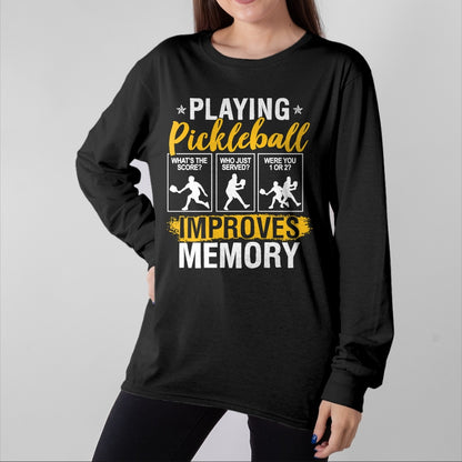 Funny Pickleball Shirt, Pickleball Lover Unisex T-Shirt/Hoodie/Sweatshirt HLT00 - Funny Pickleball Memory Graphic Women Men Pickleball Player Long Sleeve T-Shirt