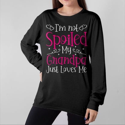 Best Wife Shirt, Wife and Husband Unisex T-Shirt/Hoodie/Sweatshirt HLT00 - I'm Not Spoiled My Grandpa Just Loves Me Funny Granddaughter T-Shirt