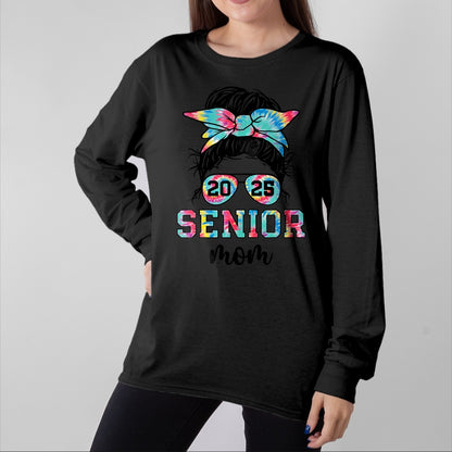 Gift for Mom Shirt, Funny Mom Unisex T-Shirt/Hoodie/Sweatshirt HLT00 - Messy Bun Tie Dye Proud Mom Of A Class Of 2025 Senior T-Shirt