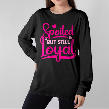 Best Wife Shirt, Wife and Husband Unisex T-Shirt/Hoodie/Sweatshirt HLT00 - Gift for wife T shirt, spoiled wife   Spoiled Wife Spoiled But Still Loyal Premium T-Shirt (3)