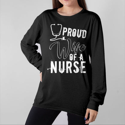 Funny Nurse Shirt, Nurse Unisex T-Shirt/Hoodie/Sweatshirt HLT00 - Proud Wife Of A Nurse T Shirt, Cool Nurse's Wife T Shirt