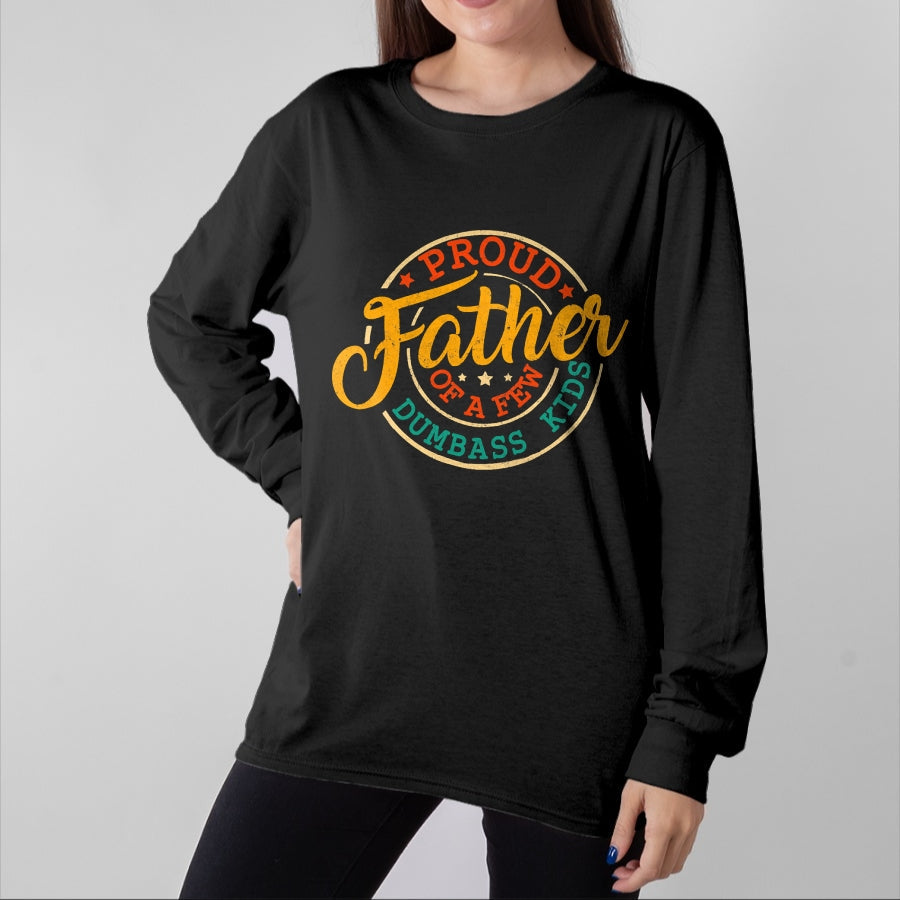 Gift for Dad Shirt, Funny Dad Unisex T-Shirt/Hoodie/Sweatshirt HLT00 – Proud Father Of A Few Dumbass Kids Funny Vintage Fathers Day T-Shirt