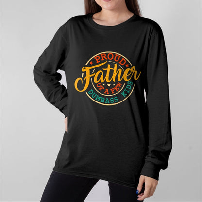 Gift for Dad Shirt, Funny Dad Unisex T-Shirt/Hoodie/Sweatshirt HLT00 – Proud Father Of A Few Dumbass Kids Funny Vintage Fathers Day T-Shirt
