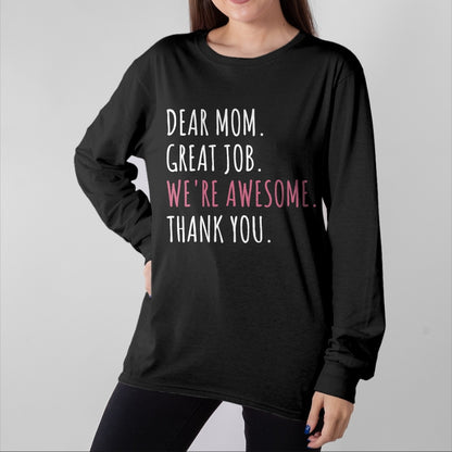 Gift for Mom Shirt, Funny Mom Unisex T-Shirt/Hoodie/Sweatshirt HLT00 - Dear Mom Great Job We_re Awesome Thank You Mothers day Funny T-Shirt