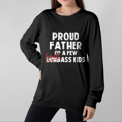 Gift for Dad Shirt, Funny Dad Unisex T-Shirt/Hoodie/Sweatshirt HLT00 – Proud Father of a Few Smart Ass Kids NOT Dumbass Kids Funny T-Shirt