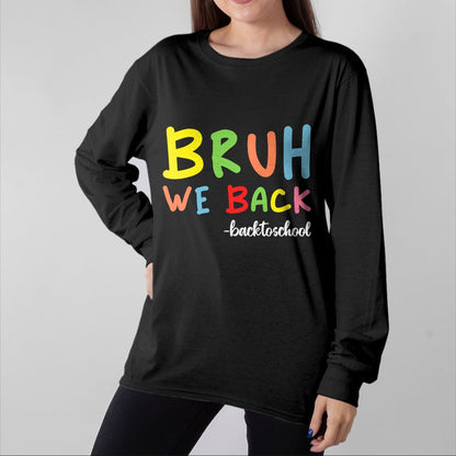Best Student Shirt, Funny Back To School UnisexT-Shirt/Hoodie/Sweatshirt HLT00 - Bruh We Back First Day Of School Back To School For Teachers T-Shirt