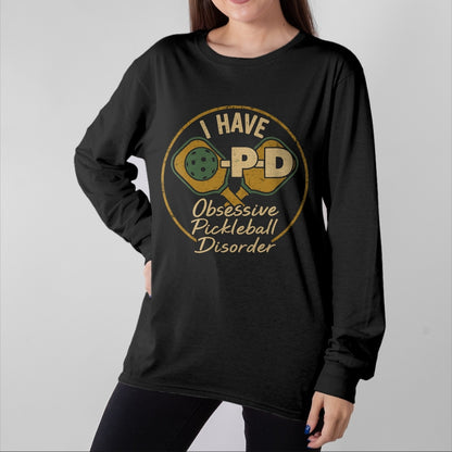 Funny Pickleball Shirt, Pickleball Lover Unisex T-Shirt/Hoodie/Sweatshirt HLT00 - Funny Pickleball Lovers Tee OPD Players T-Shirt