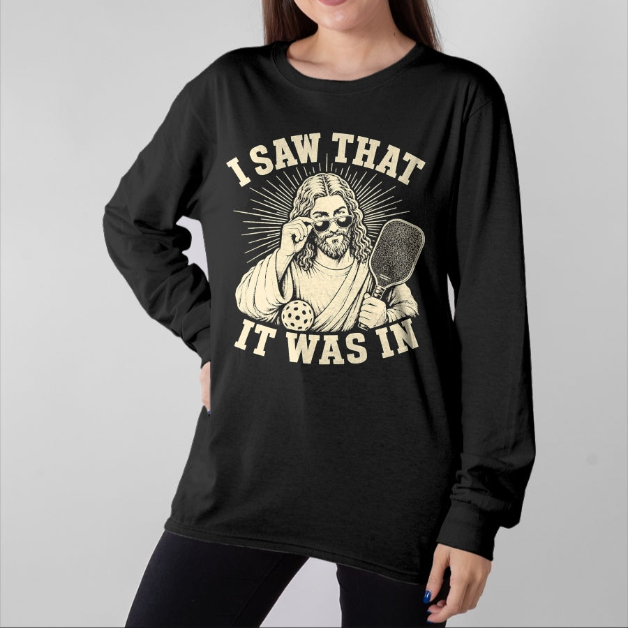 Funny Pickleball Shirt, Pickleball Lover Unisex T-Shirt/Hoodie/Sweatshirt HLT00 - I Saw that It was in Funny Pickleball Player T-Shirt