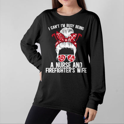 Funny Nurse Shirt, Nurse Unisex T-Shirt/Hoodie/Sweatshirt HLT00 - Being A Nurse And Firefighter Wife Nurse Fire Wife Nurse T-Shirt
