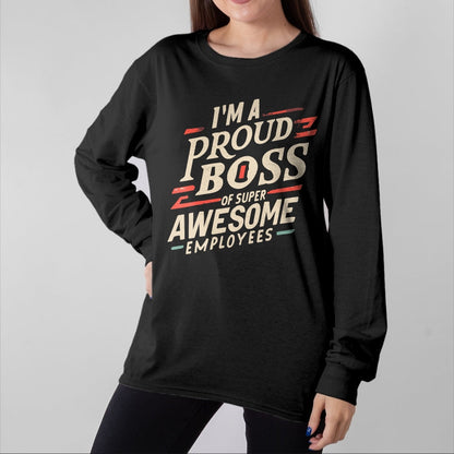 Best Wife Shirt, Wife and Husband Unisex T-Shirt/Hoodie/Sweatshirt HLT00 - I'm A Proud Boss Of Super Awesome Employees Funny Head Man T-Shirt