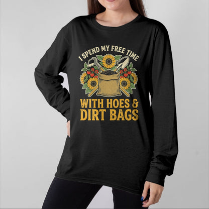 Best Farmer Life Shirt, Funny Farmer UnisexT-Shirt/Hoodie/Sweatshirt HLT00 - I Spend My Free Time with Hoes and Dirt Bags T-Shirt