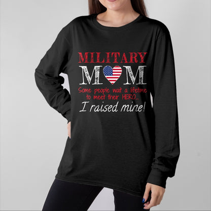Gift for Mom Shirt, Funny Mom Unisex T-Shirt/Hoodie/Sweatshirt HLT00 - Military Mom I Raised My Hero America American Armed Forces T-Shirt