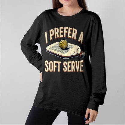 Funny Pickleball Shirt, Pickleball Lover Unisex T-Shirt/Hoodie/Sweatshirt HLT00 - I Prefer A Soft Serve Vintage Pickleball Player Pun Humor T-Shirt