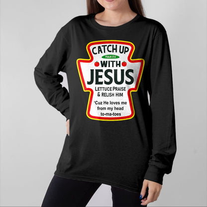 Christian Tee, Christian Faith Unisex T-Shirt/Hoodie/Sweatshirt HLT00 -  Catch Up With Jesus Ketchup Funny Christian T-Shirt