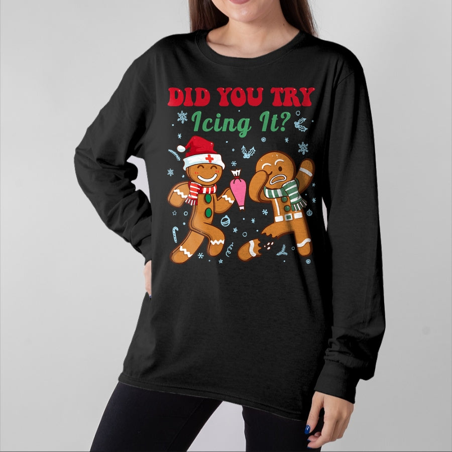 Funny Nurse Shirt, Nurse Unisex T-Shirt/Hoodie/Sweatshirt HLT00 - Funny Nurse Christmas Gingerbread Man Did You Try Icing It T-Shirt