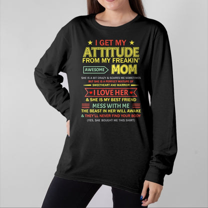 Gift for Mom Shirt, Funny Mom Unisex T-Shirt/Hoodie/Sweatshirt HLT00 - I Get My Attitude From My Freaking Awesome Mom Mother_s Day T-Shirt
