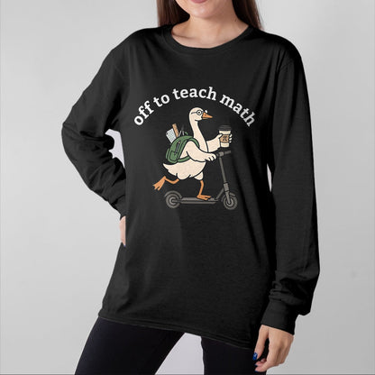 Best Teacher Shirt, Funny Teacher UnisexT-Shirt/Hoodie/Sweatshirt HLT00 - Off to Teach Math Funny Goose Math Teacher Men Women T-Shirt