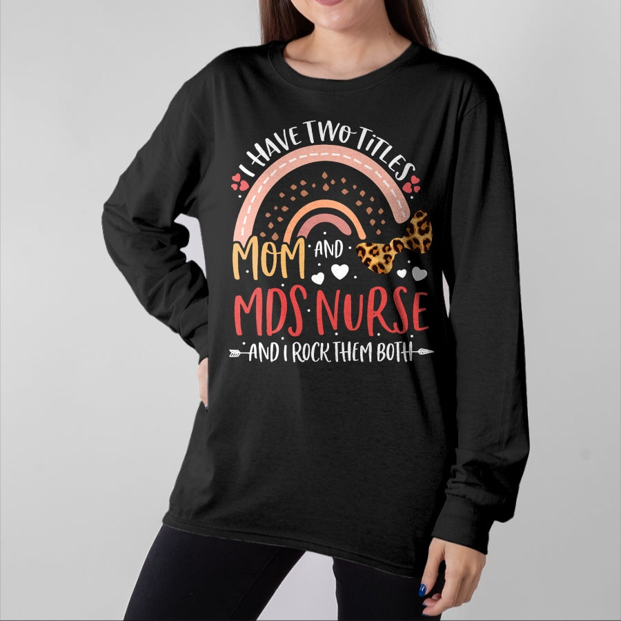Funny Nurse Shirt, Nurse Unisex T-Shirt/Hoodie/Sweatshirt HLT00 - Leopard Rainbow I Have Two Titles Mom MDS Nurse Mothers Day T-Shirt (1)