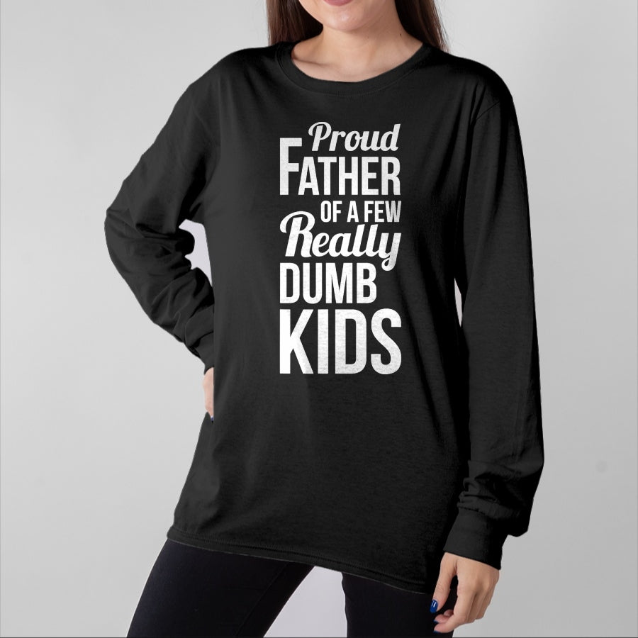 Gift for Dad Shirt, Funny Dad Unisex T-Shirt/Hoodie/Sweatshirt HLT00 – Proud Father of a Few Really Dumb Kids Dad T-Shirt
