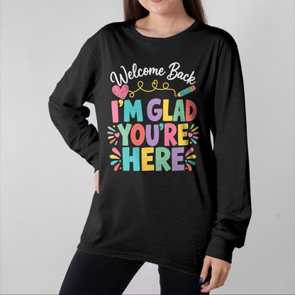 Best Student Shirt, Funny Back To School UnisexT-Shirt/Hoodie/Sweatshirt HLT00 - Welcome Back I_m Glad You_re Here Back to School Teacher T-Shirt (1)