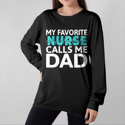 Funny Nurse Shirt, Nurse Unisex T-Shirt/Hoodie/Sweatshirt HLT00 - My favorite Nurse calls me Dad Daughter Hospital Nursing T-Shirt (1)