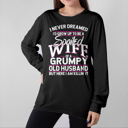 Best Wife Shirt, Wife and Husband Unisex T-Shirt/Hoodie/Sweatshirt HLT00 - Gift for wife T shirt, spoiled wife   Spoiled Wife Of A Grumpy Old Husband Long Sleeve T-Shirt