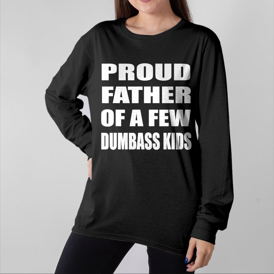 Gift for Dad Shirt, Funny Dad Unisex T-Shirt/Hoodie/Sweatshirt HLT00 – Proud Father Of A Few Dumbass Kids Father_s Day T-Shirt