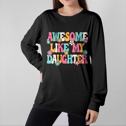 Gift for Mom Shirt, Funny Mom Unisex T-Shirt/Hoodie/Sweatshirt HLT00 - Awesome Like My Daughter Funny Mom Daughter Saying T-Shirt