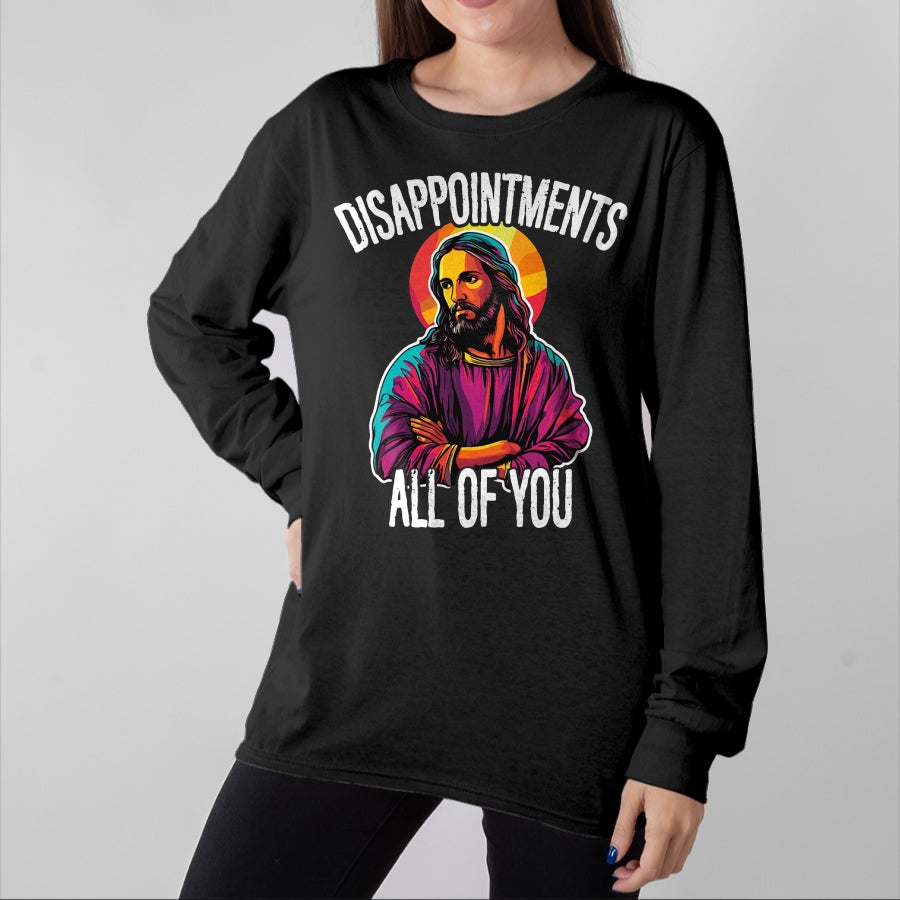 Christian Tee, Christian Faith Unisex T-Shirt/Hoodie/Sweatshirt HLT00 - Disappointments All Of You Humorous Jesus Christ Joke Meme T-Shirt
